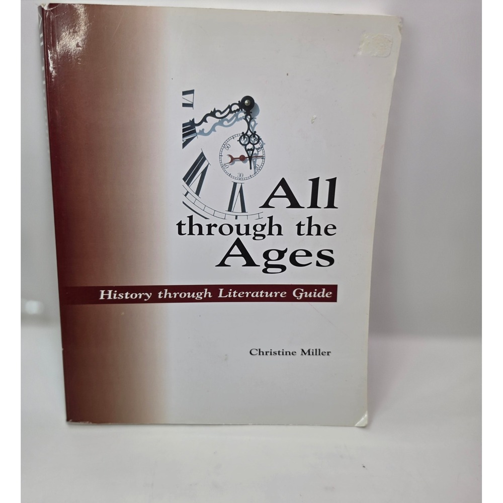 All Through the Ages History Literature Guide Christine Miller 2004 2nd Ed